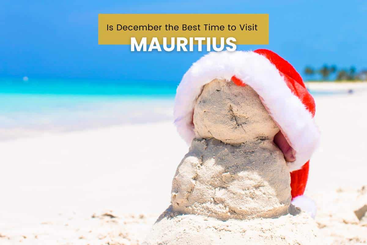 " Décembre est-il la meilleure période pour visiter l'île Maurice ?